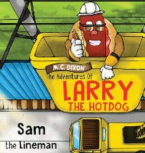 The Adventures of Larry the Hot Dog de M. C. Dixon