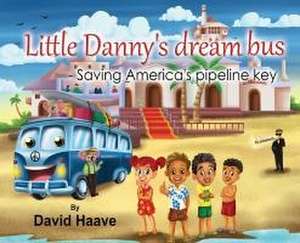 Little Danny's Dream Bus; Saving America's Pipeline XL Key de David Haave