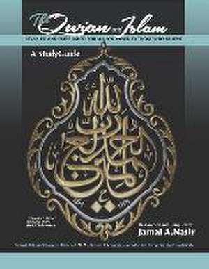 The Qur'an and Islam: Revealed and Established for All, Followed by Those Who Believe de Jamal A. Nasir