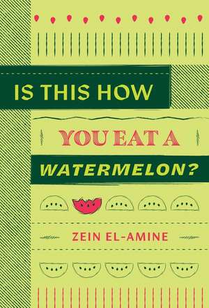 Is This How You Eat a Watermelon? de Zein El-Amine