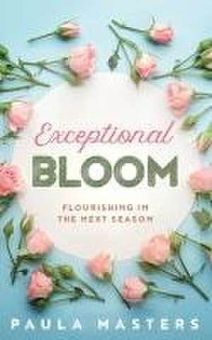 Exceptional Bloom de Paula Masters