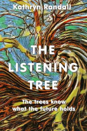 The Listening Tree de Kathryn Randall