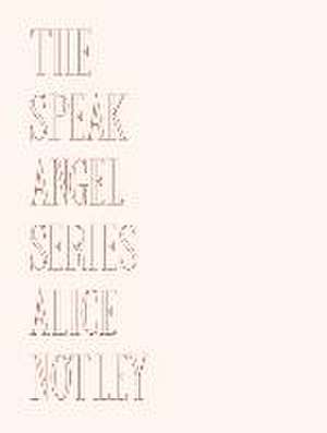 The Speak Angel Series de Alice Notley