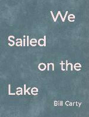 We Sailed on the Lake de Bill Carty