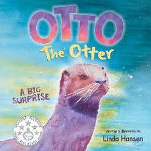 Otto the Otter: A Big Surprise de Linda Hansen