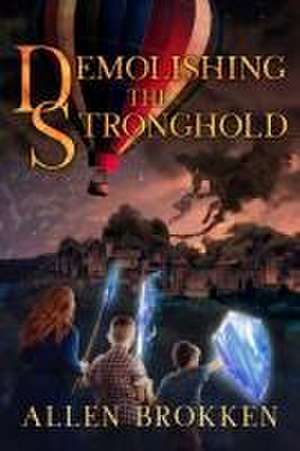 Demolishing the Stronghold de Allen Brokken