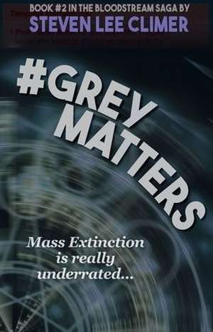 #GreyMatters de Steven Lee Climer