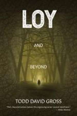 LOY and Beyond de Todd David Gross