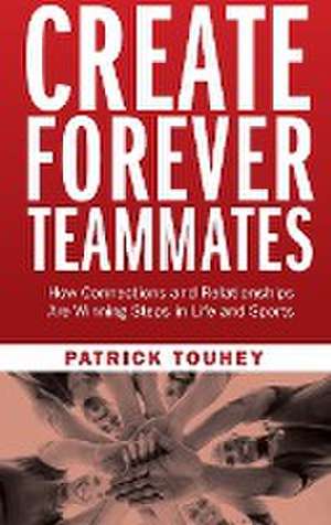 Create Forever Teammates de Patrick Touhey