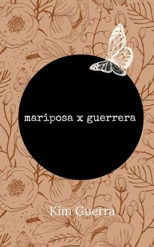 mariposa x guerrera de Kim Guerra