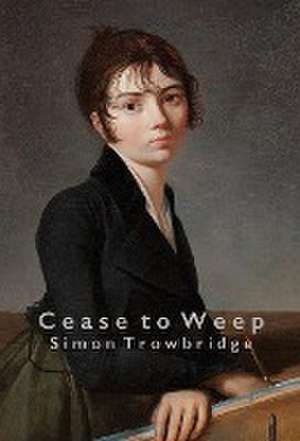 Cease to Weep de Simon Trowbridge