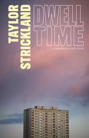 Dwell Time de Taylor Strickland
