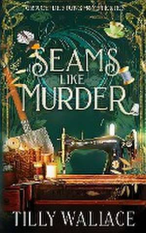 Seams Like Murder de Tilly Wallace