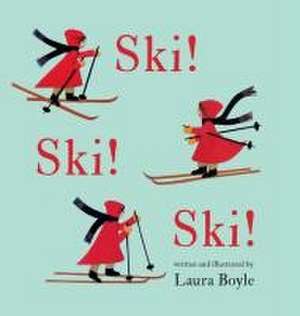 Ski! Ski! Ski! de Laura Boyle