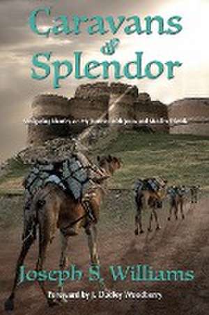 Caravans of Splendor de Joseph S Williams