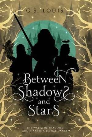 Between Shadows & Stars de G S Louis