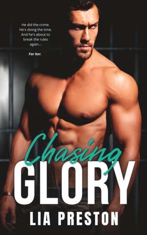 Chasing Glory: A Curvy Girl Age Gap Instalove Prison Romance de Lia Preston