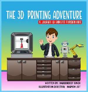 The 3D Printing Adventure de Hargurdeep Singh