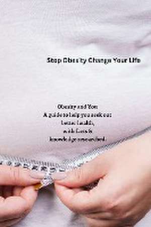 Stop Obesity Change Your Life de Tiarna Combs