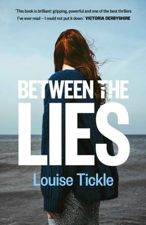 Between the Lies de Louise Tickle