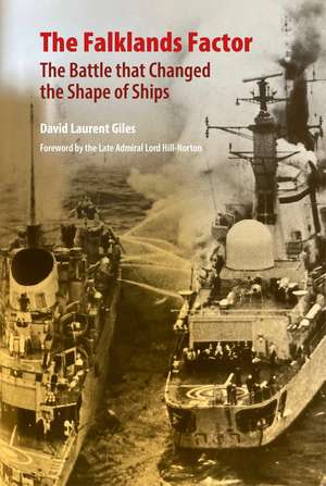 The Falklands Factor: The Battle that Changed the Shape of Ships de David Laurent Giles