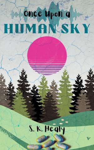 Once Upon a Human Sky de S K Healy