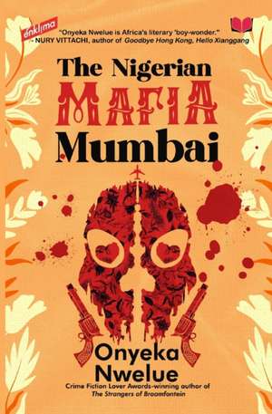 The Nigerian Mafia Mumbai de Onyeka Nwelue