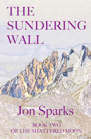 The Sundering Wall de Jon Sparks