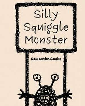 Silly Squiggle Monster de Samantha Cooke