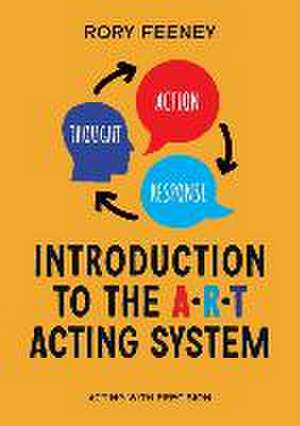 Introduction to the A.R.T. Acting System: Acting with Precision de Rory Feeney