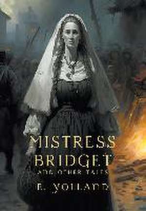 Mistress Bridget and Other Tales de E. Yolland