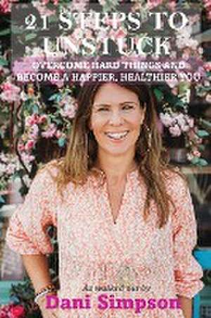 21 STEPS TO UNSTUCK de Dani Simpson