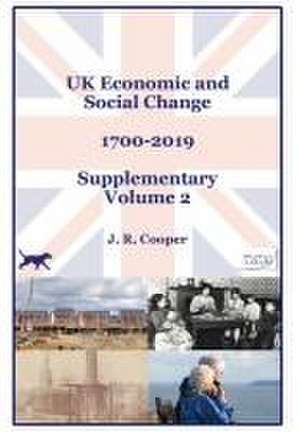 UK Economic & Social Change - 1700-2019 - Supplementary Volume 2 de J R Cooper