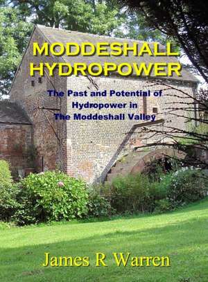 Moddeshall Hydropower de James R Warren