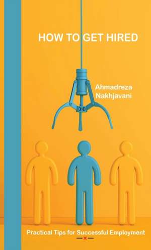 How to Get Hired de Ahmadreza Nakhjavani