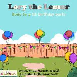 Lory the Lemur Goes to a 1st birthday party de Sue Plunkett Thomas