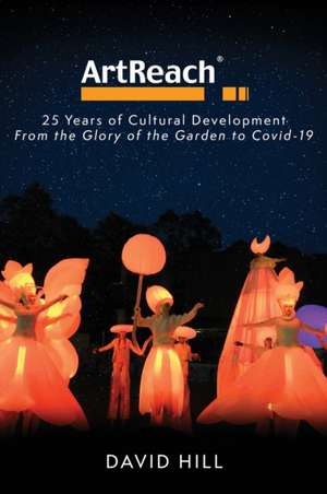 ArtReach - 25 Years of Cultural Development de David Hill