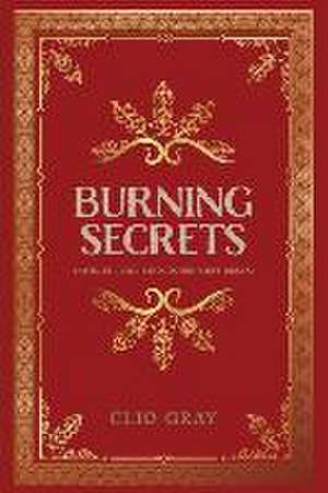 Burning Secrets de Clio Gray