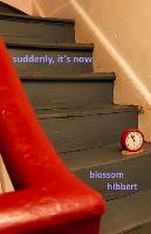 suddenly, it's now de Blossom Hibbert