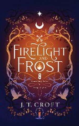 Firelight and Frost de J. T. Croft