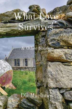 What Love Survives de Db MacInnes