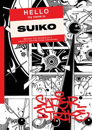 Super Strike: Behind the scenes of a Japanese Graffiti de Suiko