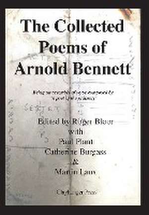 The Collected Poems of Arnold Bennett de Roger Bloor