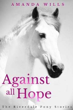 Against all Hope de Amanda Wills