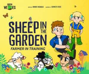 Farmer in Training: Sheep in the Garden de Anwen Nicholls