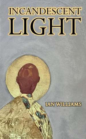 Incandescent Light de Ian Williams