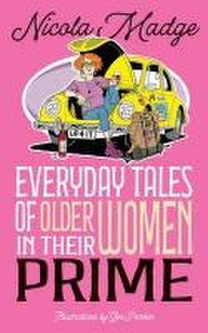 Everyday Tales of Older Women in Their Prime de Nicola Madge