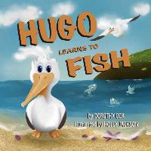 Hugo Learns To Fish de Dorothy Cox