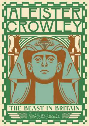 Aleister Crowley: The Beast in Britain de Gary Lachman