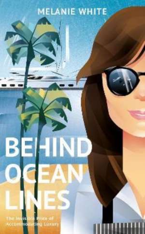 White, M: Behind Ocean Lines de Melanie White